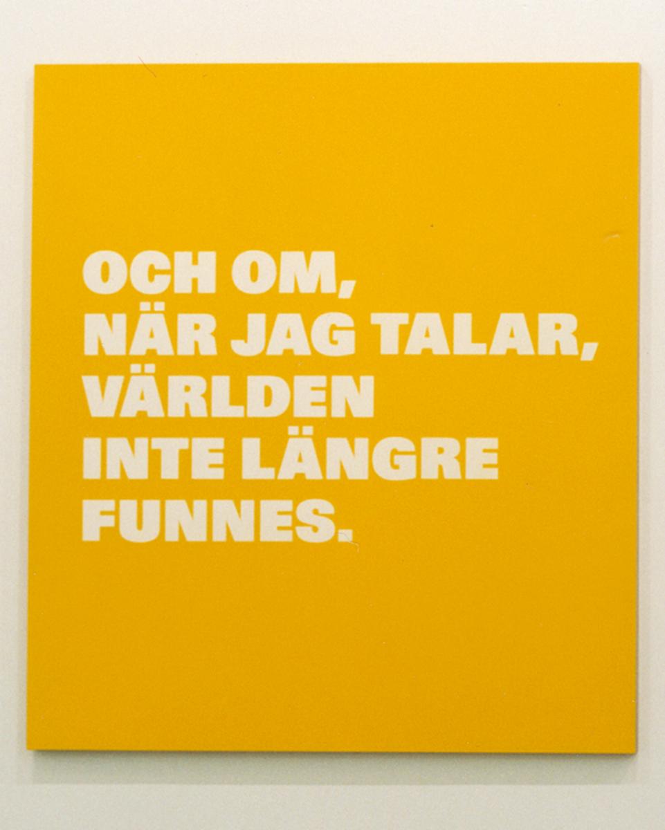 Rémy Zaugg, OCH OM, / NÄR JAG TALAR, / VÄRLDEN / INTE LÄNGRE / FUNNES, 1996